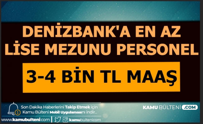 Denizbank En Az Lise Mezunu Banka Personeli Alimi Yapiyor 3 4 Bin Tl Maasla