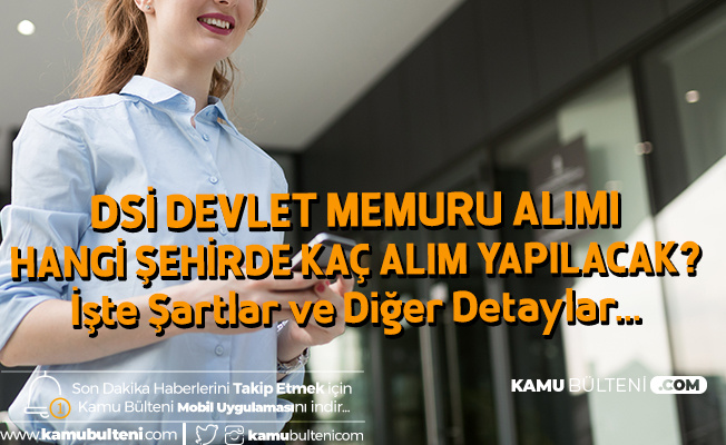 Dsi Ye 35 Memur Alimi Sehirlere Gore Kontenjan Dagilimi