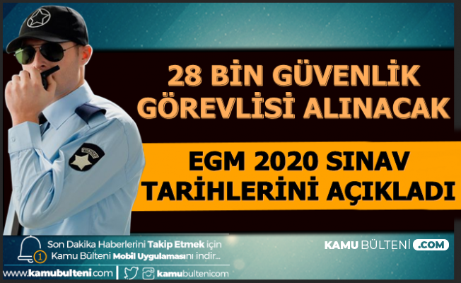 Egm Ogg 2020 Sinav Tarihlerini Acikladi 28 Bin Guvenlik Gorevlisi Alimi Yapilacak