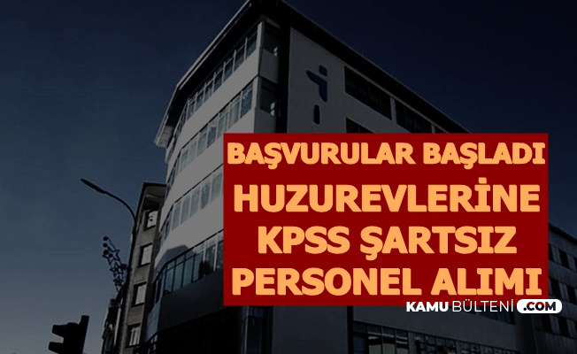 Huzurevlerine KPSS'siz Personel Alımı: Başvuru Başladı