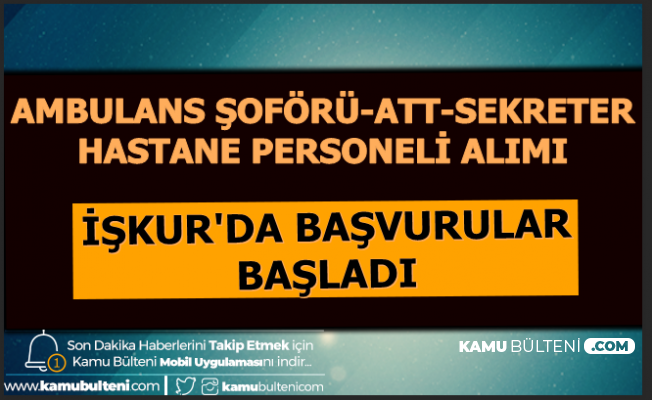 Iskur Dan Ambulans Soforu Saglik Personeli Ve Sekreter Alimi Sinavsiz 2020