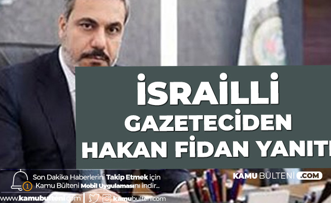 İsrailli Gazeteci: MİT Başkanı Hakan Fidan'ı Hedef Göstermedim İsrailli Gazeteci: MİT Başkanı Hakan Fidan'ı Hedef Göstermedim
