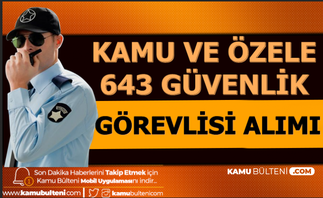 kamu ve ozele kpss siz 643 guvenlik gorevlisi alimi 2020