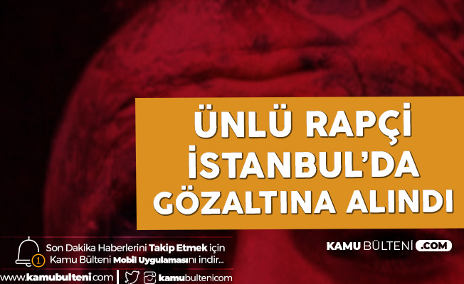 Kırmızı Bültenle Aranan Ünlü Rapçi İstanbul'da Gözaltına Alındı!