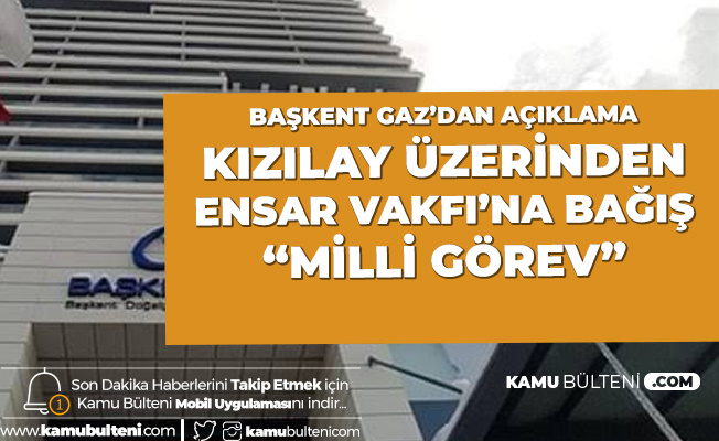 Kızılay Üzerinden Ensar Vakfına Bağış Yapan Başkentgaz: Milli Görev