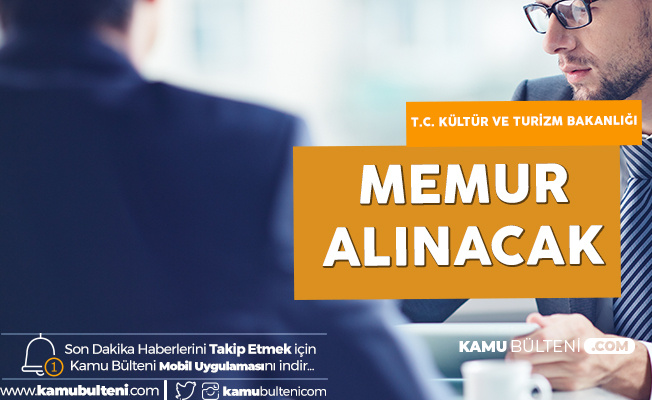 Kultur Ve Turizm Bakanligi Na Memur Alimi Basvurulari 30 Ocak Ta Baslayacak