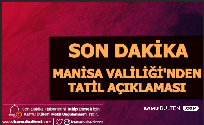 Manisa Valiliği'nden Okul Tatili Açıklaması (2. Dönem Ne Zaman Başlıyor?)