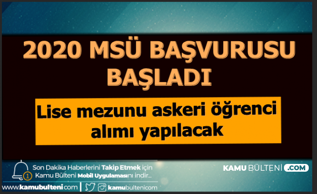 Msu 2020 Basvurusu Basladi Lise Mezunu Kadin Erkek Subay Astsubay Askeri Ogrenci Alimi