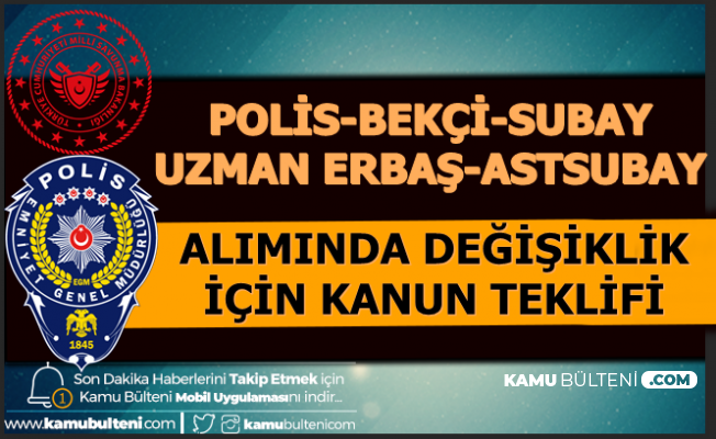 Polis Bekci Astsubay Subay Ve Uzman Erbas Aliminda Degisiklik Teklifi 2020
