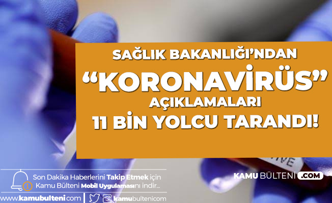 Sağlık Bakanı Koca'dan Koronavirüs açıklaması: 11 Bin Yolcu Tarandı