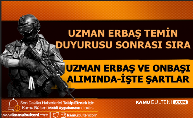 Sira Uzman Erbas Ve Uzman Onbasi Aliminda Iste Mezuniyet Ve Yas Sarti 2020 Kkk