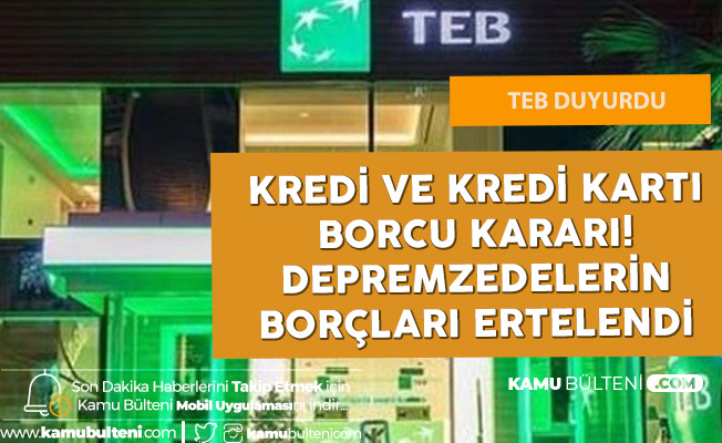 TEB Deprem Bölgesindeki Vatandaşların Kredi ve Kart Ödemelerini 3 Ay Faizsiz Erteleme Kararı Aldı
