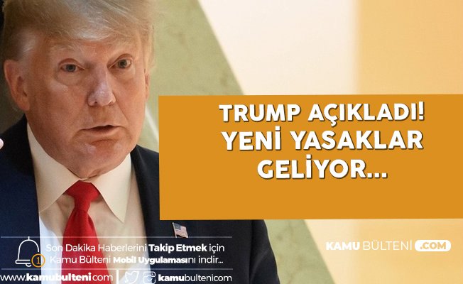 Trump Açıkladı! Yeni Seyahat Yasakları Geliyor Trump Açıkladı! Yeni Seyahat Yasakları Geliyor