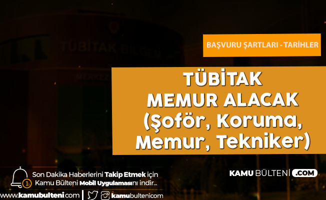 TÜBİTAK Memur, Şoför ve Teknisyen-Tekniker Alımı Gerçekleştirecek! Başvurular 24 Ocak'ta Sona Eriyor TÜBİTAK Memur, Şoför ve Teknisyen-Tekniker Alımı Gerçekleştirecek! Başvurular 24 Ocak'ta Sona Eriyor