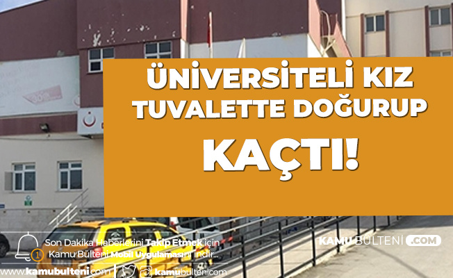 Üniversiteli Genç Tuvalette Doğurup Kaçtı!