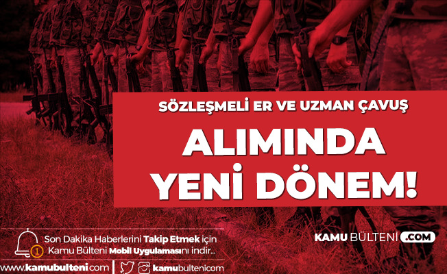 Uzman Çavuş Alımı ve Sözleşmeli Er Alımında Yeni Dönem! Dışarıdan Alımlar Durdurulacak