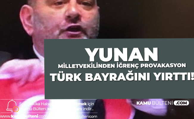 Yunan Milletvekili Türk Bayrağını Yırttı Yunan Milletvekili Türk Bayrağını Yırttı