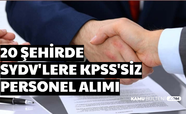 20 Şehirde SYDV'lere Sınavsız Personel Alımı