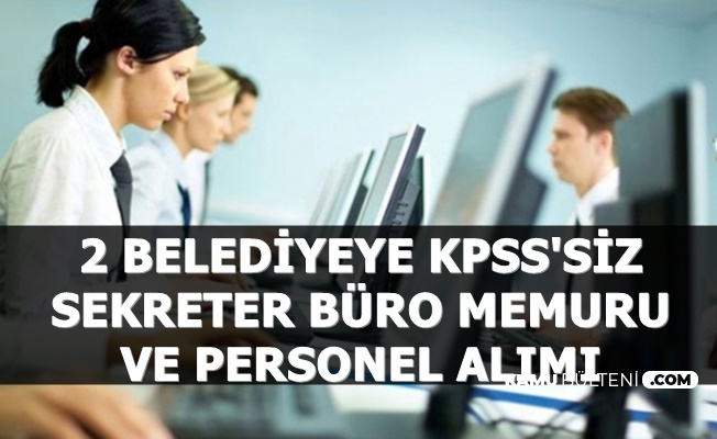 2 Belediyeye 3-4 Bin TL Maaşla Sekreter - Büro Memuru ve Personel Alımı