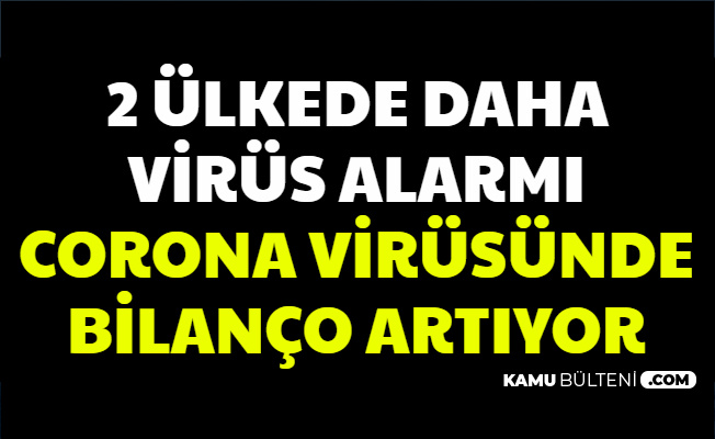 2 Ülkede Daha Virüs Alarmı: Corona Virüsü'nda Bilanço Artıyor