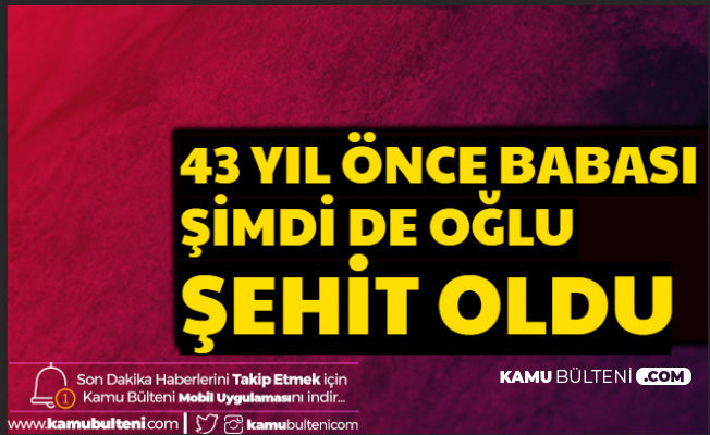 43 Yıl Önce Babası, İdlip'te Oğlu Şehit Oldu