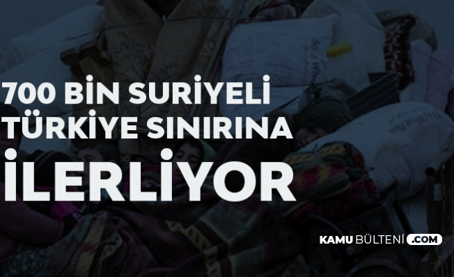 700 Bin Suriyeli Türkiye Sınırına Geliyor