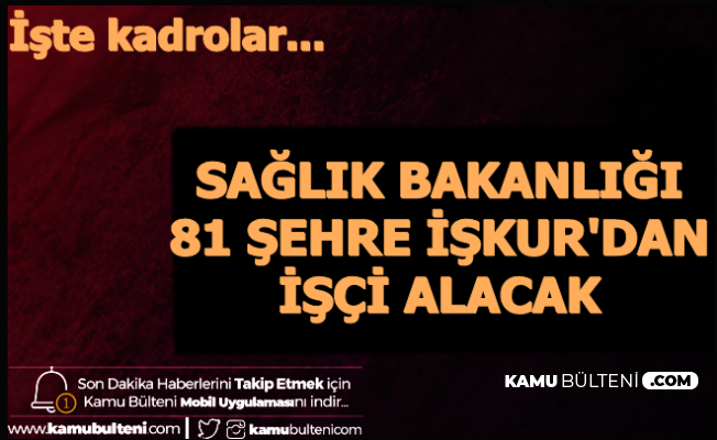 81 sehirde saglik bakanligi iskur dan isci alimi yapacak iste kadro 2020