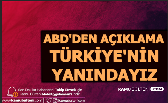 ABD: Türkiye'nin Yanındayız