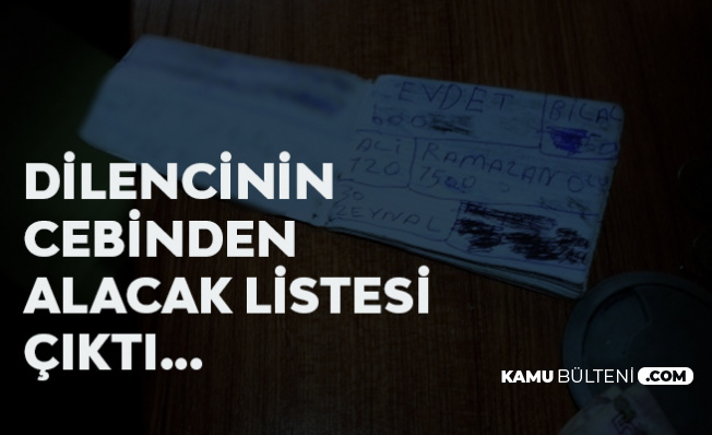 Adıyaman'da Yakalanan Dilencinin Cebinden Alacak Listesi Çıktı!