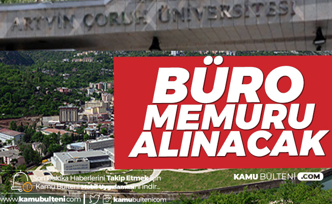 Artvin Çoruh Üniversitesi'ne Büro Memuru Alımı Yapılacak