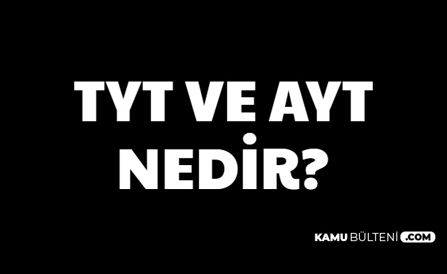 AYT ve TYT Nedir? AYT'ye Girmezsem Puanım Hesaplanır mı?