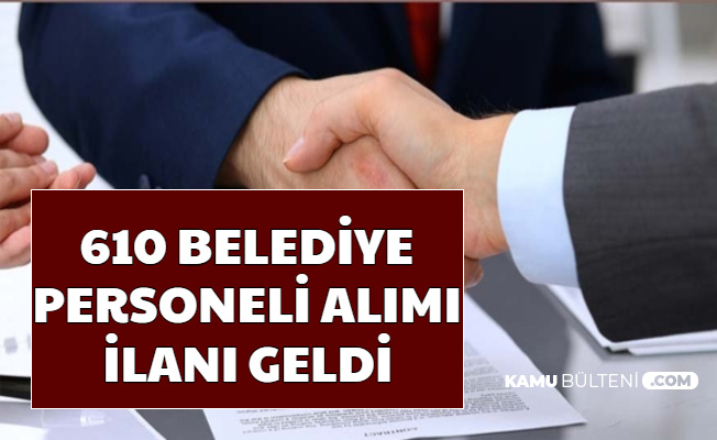Basvuru Basladi Belediyelere Kpss Sartsiz 610 Personel Alimi