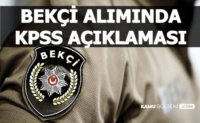 Bekçi Alımında KPSS Şartı Açıklaması