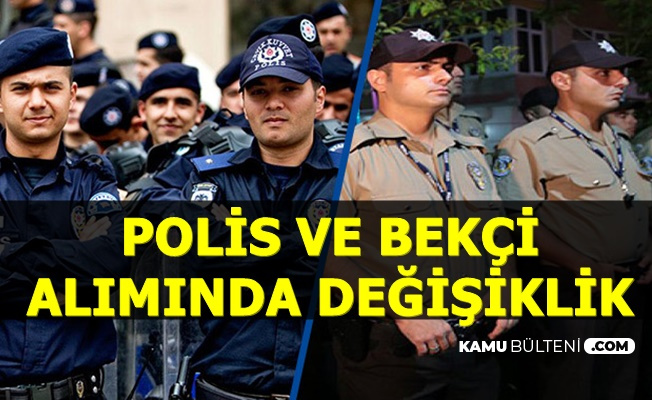 Bekçi ve Polis Alımı Sürecinde Değişiklik