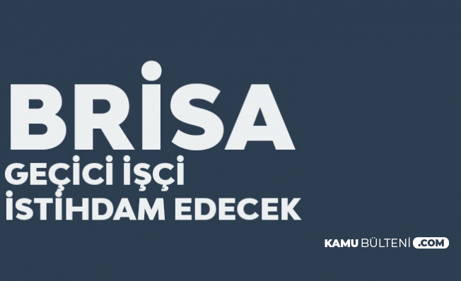 Brisa İzmit ve Aksaray'daki Fabrikalarda Geçici İşçi İstihdam Edecek Brisa İzmit ve Aksaray'daki Fabrikalarda Geçici İşçi İstihdam Edecek