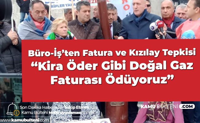 Büro İş : Eskiden Kira Öder Gibi Ev Sahibi Olunurdu, Şimdi Kira Öder Gibi Doğal Gaz Faturası Ödüyoruz