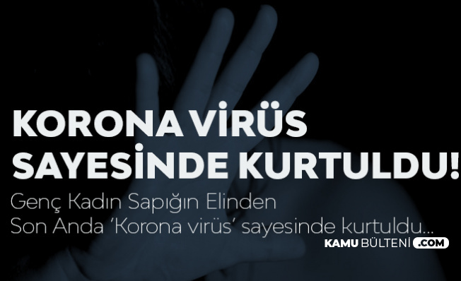 Çinli Kadın Cinsel Saldırıdan 'Korona Virüsü' Sayesinde Kurtuldu
