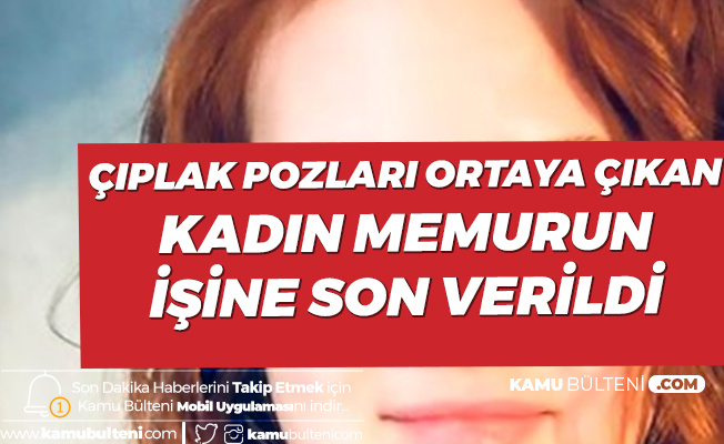 Çıplak Pozları Ortaya Çıkan Kadın Memur İşten Kovuldu