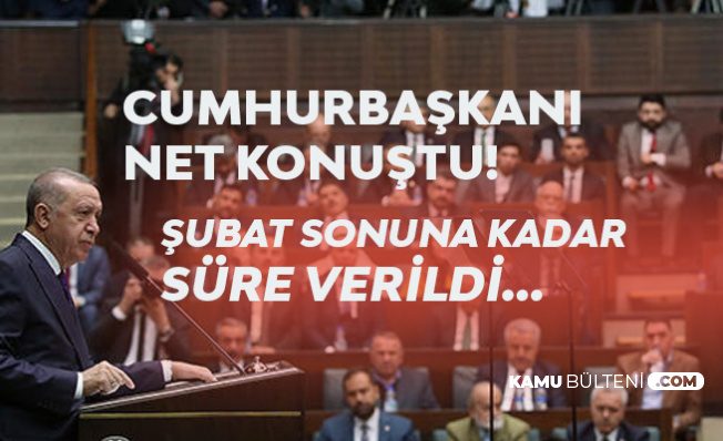 Cumhurbaşkanı Erdoğan'dan Flaş Açıklama: Şubat Sonuna Kadar Süre! Yoksa...