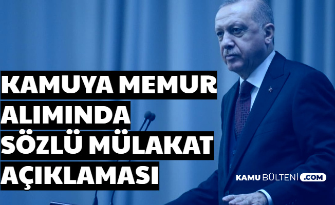 Cumhurbaşkanı Erdoğan'dan Kamuya Memur Alımında Sözlü Mülakat Açıklaması