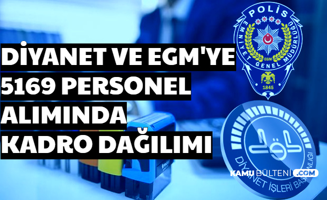 EGM ve Diyanet'e 5169 Personel Alımı Kadro Dağılımı