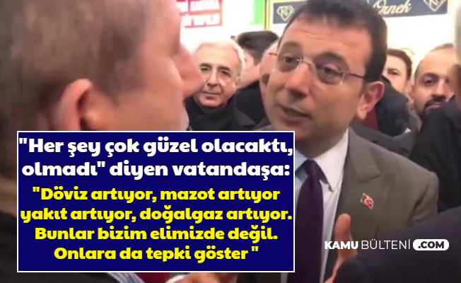 Ekrem İmamoğlu: "Döviz artıyor, mazot artıyor, yakıt artıyor, doğalgaz artıyor"