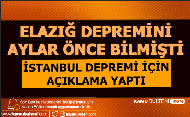 Elazığ Depremini Bilmişti: Beklenen İstanbul Depreminin Yeri ve Büyüklüğünü Açıkladı