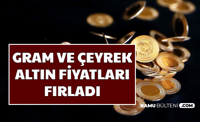 Flaş... Altın Fiyatları Fırladı (Dolar, Gram, Çeyrek Altın Fiyatları Ne Kadar Bugün?)