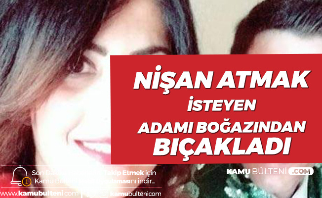 Genç Kadın Nişan Atmak İsteyen Adamı Boğazından Bıçaklayarak Öldürdü