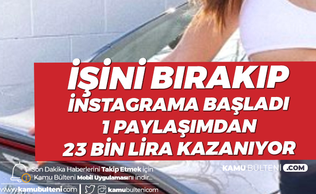 İşini Bırakıp İnstagram'a Başladı! Bir Paylaşımdan 23 Bin Lira Kazanıyor!