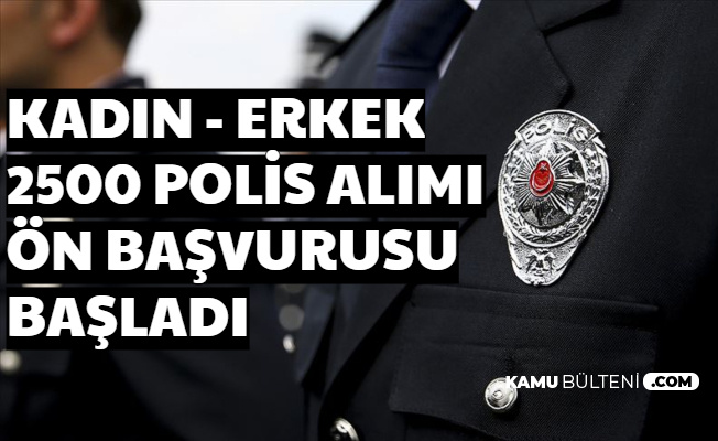 Kadın Erkek En Az Lise Mezunu 2500 Polis Alımı Ön Başvurusu Başladı 2020 PMYO Polislik Başvurusu