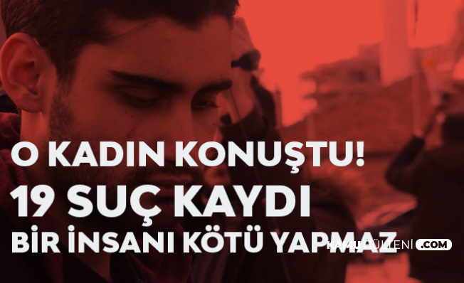 Kadir Şeker'in Kurtardığı Kadın: 19 Suç Kaydı Olması Bir İnsanı Kötü Yapmaz