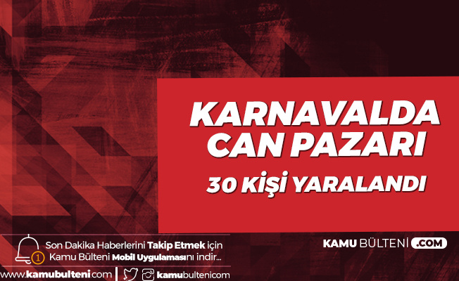Karnavalda Can Pazarı! 30 Kişi Yaralandı