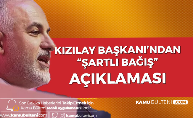 Kızılay Genel Başkanı Kerem Kınık'tan 'Özel Şartlı Bağış' Açıklaması